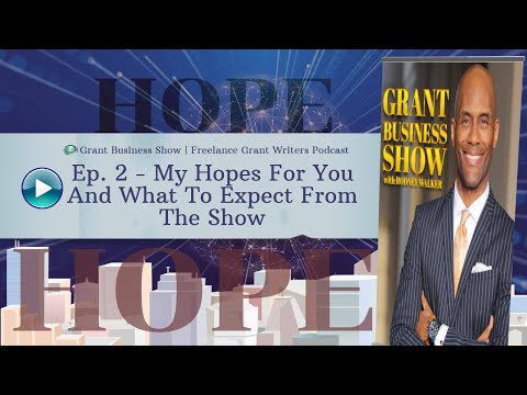 My Hopes For You And What To Expect From The Show | Freelance Grant Writers Podcast [Video]